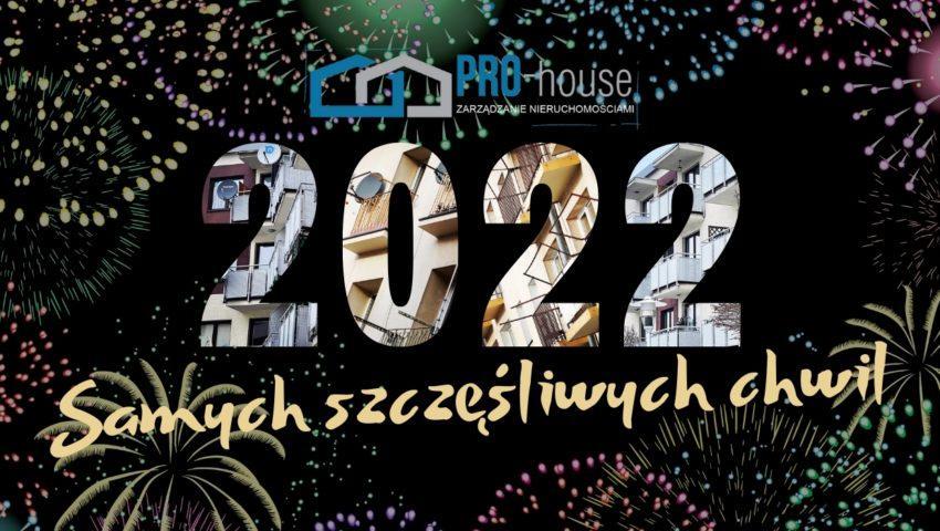 PRO-house Zarządzanie Nieruchomościami życzy samych szczęśliwych chwil w 2022 roku